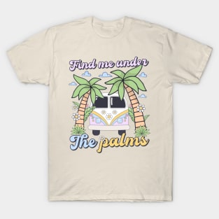 Hello Summer Vibes Find Me Under The Palms T-Shirt